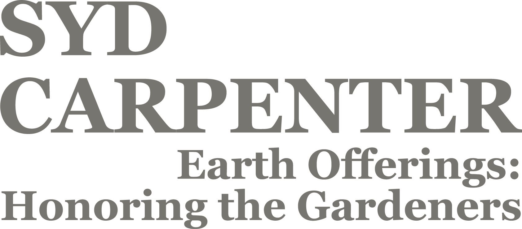 Syd Carpenter Earth Offerings: Honoring the Gardeners