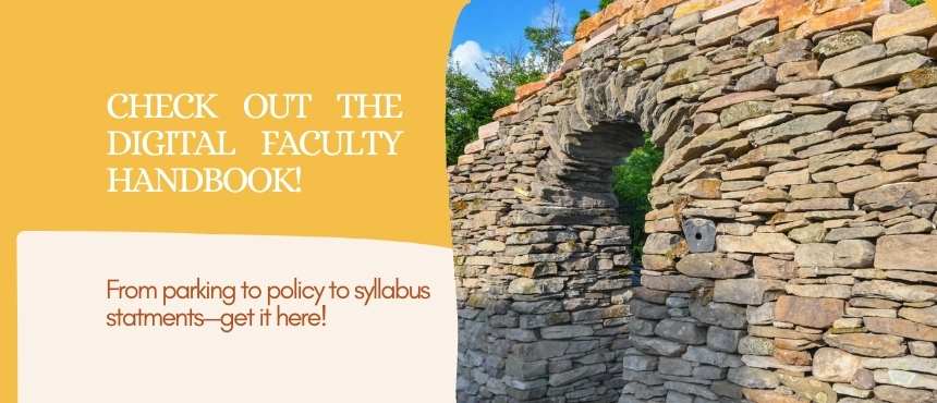 Access the digital faculty handbook for syllabus statements, policies, and more!