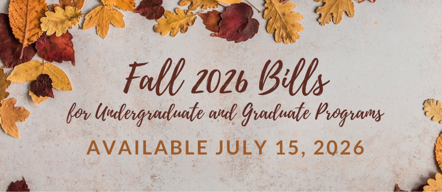Fall leaves scatter on a linen colored background with text indicating Fall 2026 bills for undergraduate and graduate programs being available on July 15, 2026.