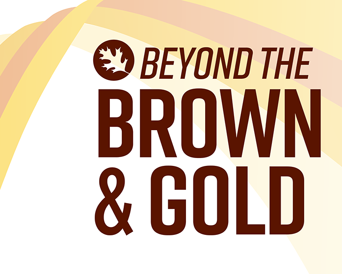 Beyond the Brown & Gold