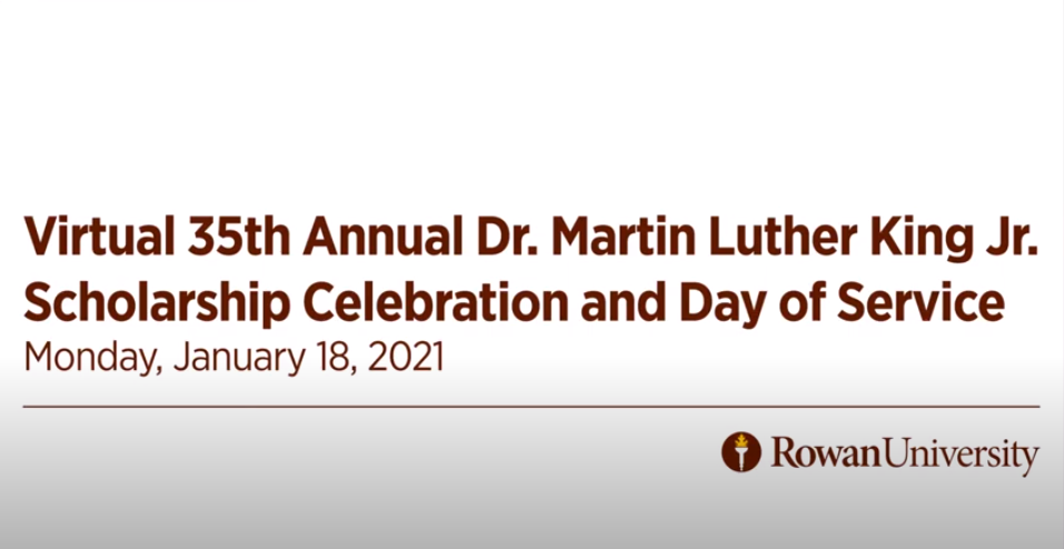 Image: Brown text on a white background, text reads Virtual 35th Annual Dr. Martin Luther King Jr. Scholarship Celebration and Day of Service, Monday January 18, 2021, under the text is a thin brown line, and under the line is the Rowan University emblem with the torch