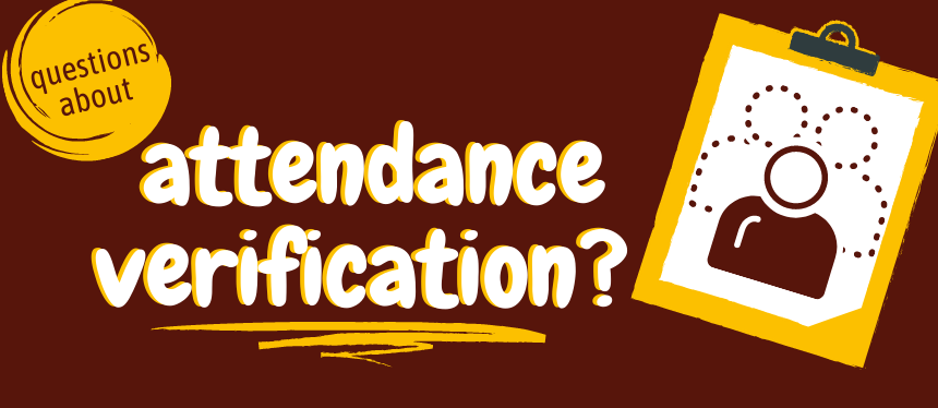 Questions about attendance verification? Click the link below to learn more. 