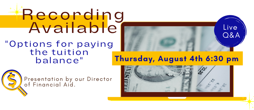 recording availabe "options for paying the tuition balance. Live Q&A Thirsday August 4th 6:30. 
