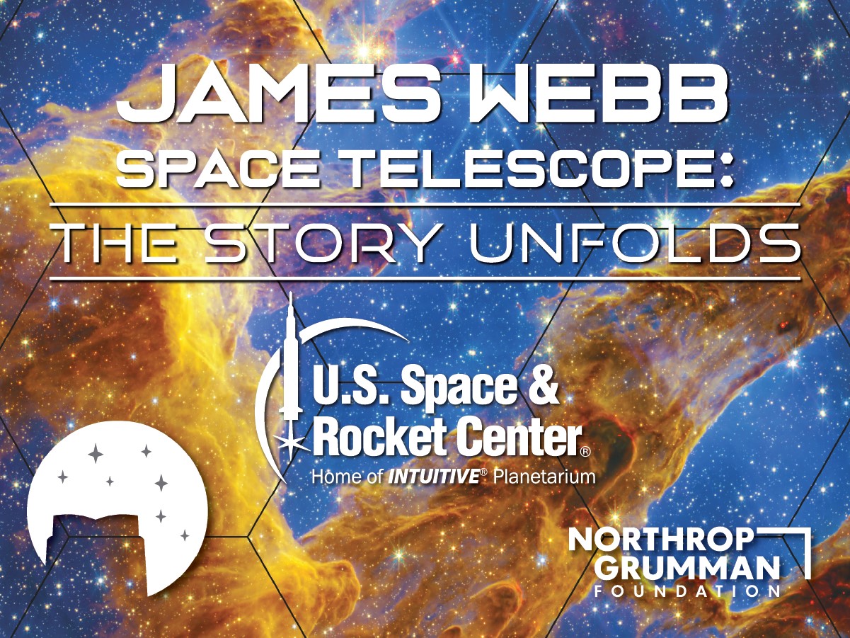 Text reads "James Webb Space Telescope: The Story Unfolds" and includes the company logos for Edelman Planetarium, U.S. Space and Rocket Center, and Northrup Grumman Foundation.