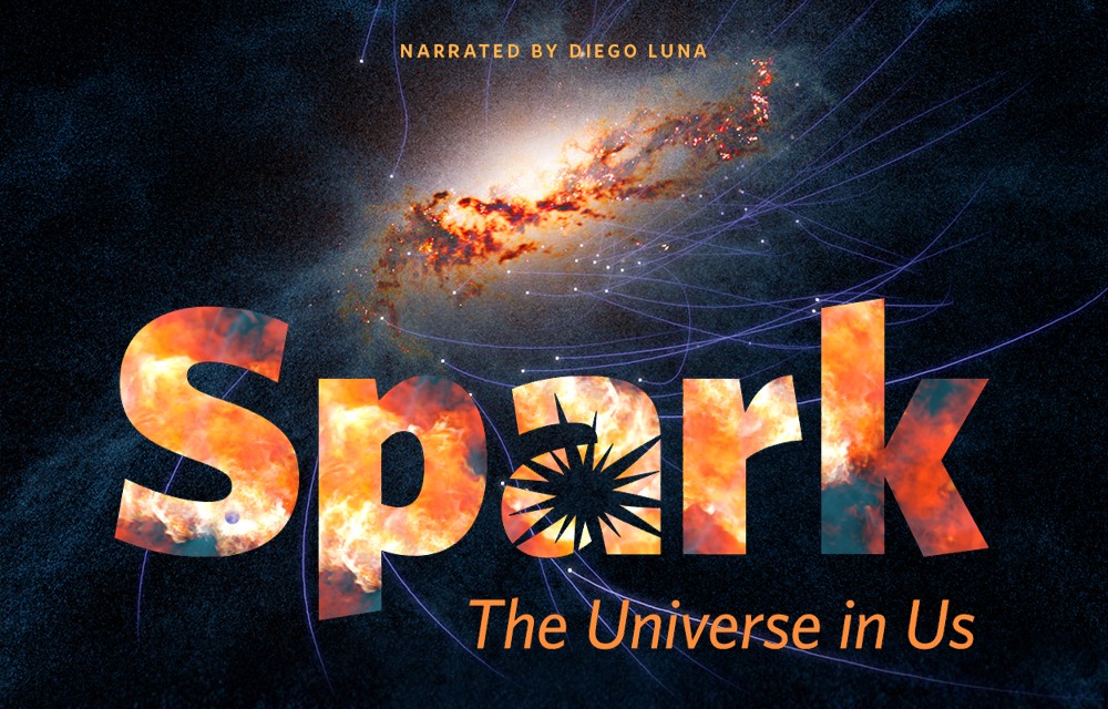 The word 'Spark' with fiery textures against a cosmic background. Text reads 'Narrated by Diego Luna' and 'The Universe in Us.'