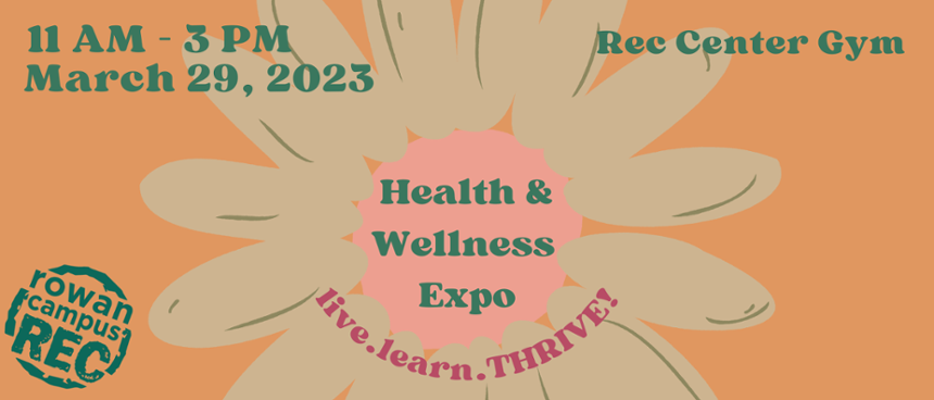 Graphic with orange background reads "Health & Wellness Expo 2023, March 29 11AM-3PM, Rec Center Gym" with image of flower and the Rowan Campus Rec logo.