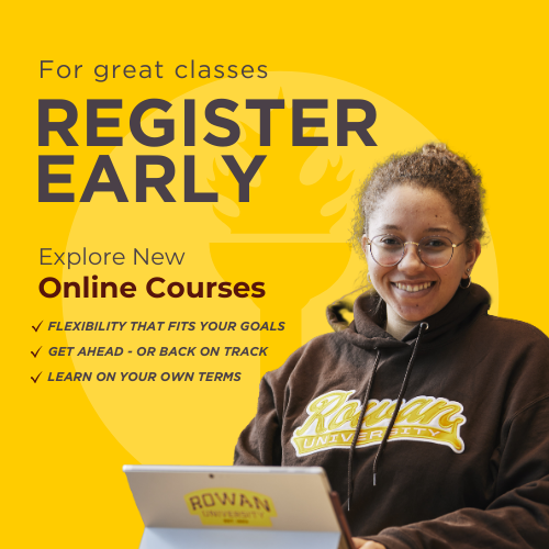 Student wearing a Rowan University sweatshirt smiles while working on a laptop. Text on image reads: For great classes, register early. Explore new online courses. Flexibility that fits your goals, get ahead or back on track, learn on your own terms.