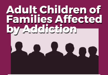 Adult Children of Families Affected By Addiction